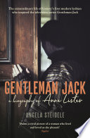 Cover of Gentleman Jack: A Biography of Anne Lister, Regency Landowner, Seducer and Secret Diarist