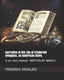 Cover of Narrative of the Life of Frederick Douglass, an American Slave.: Is an 1845 Memoir. Written by Himself.