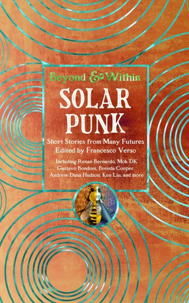 Cover of Solarpunk: Short Stories from Many Futures