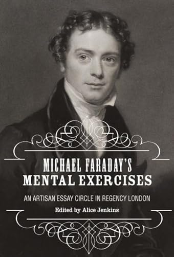Cover of Michael Faraday’s Mental Exercises: An Artisan Essay-Circle in Regency London