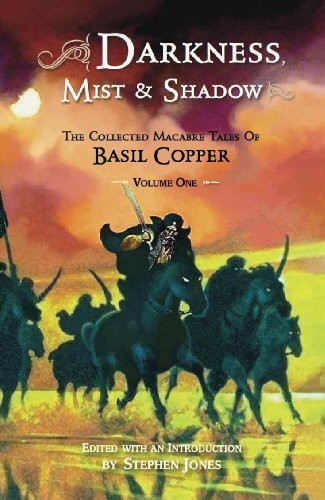 Cover of Darkness, Mist & Shadow: The Collected Macabre Tales of Basil Copper, Volume One