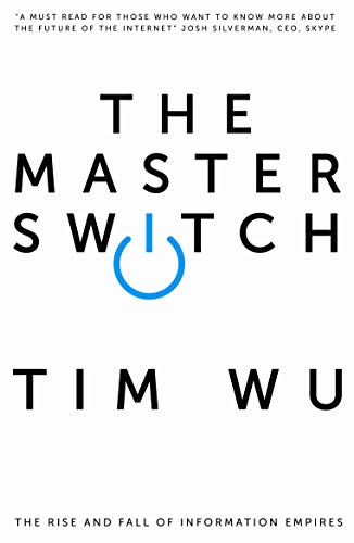Cover of Master Switch: The Rise and Fall of Information Empires