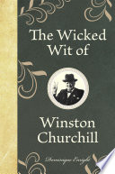 Cover of The Wicked Wit of Winston Churchill