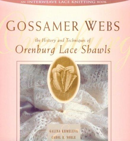 Cover of Gossamer Webs: The History and Techniques of Orenburg Lace Shawls