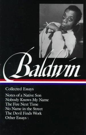 Cover of Collected Essays: Notes of a Native Son / Nobody Knows My Name / The Fire Next Time / No Name in the Street / The Devil Finds Work / Other Essays
