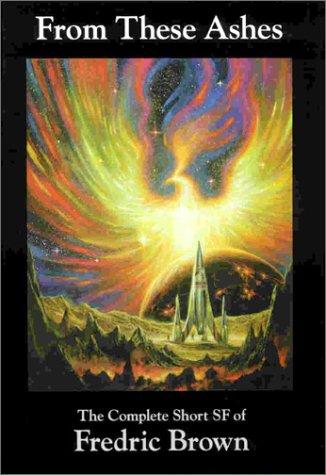 Cover of From These Ashes: The Complete Short SF of Fredric Brown