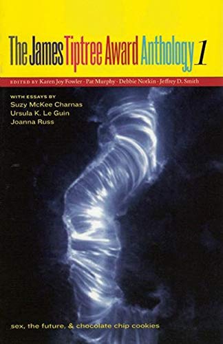 Cover of The James Tiptree Award Anthology 1: Sex, the Future, & Chocolate Chip Cookies