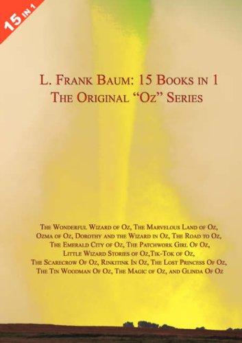 Cover of L. Frank Baum: 15 Books in 1, the Original Oz Series: Wonderful Wizard of Oz \ Marvelous Land of Oz \ Ozma of Oz \ Dorothy & Wizard in Oz \ Road to Oz \ Emerald City of Oz \ Patchwork Girl of Oz \ Little Wizard Stories