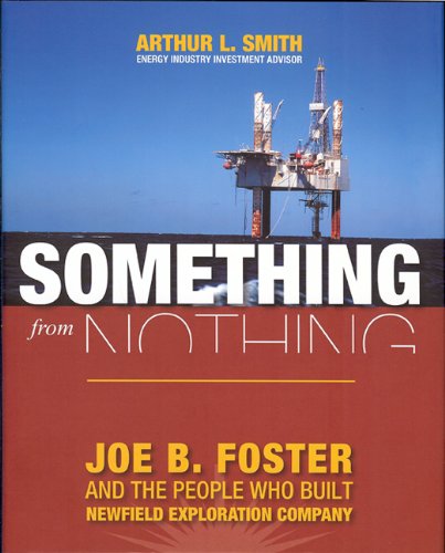 Cover of Something from Nothing: Joe B. Foster and the People Who Built Newfield Exploration