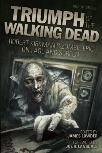 Cover of Triumph of The Walking Dead: Robert Kirkman's Zombie Epic on Page and Screen
