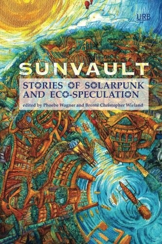 Cover of Sunvault: Stories of Solarpunk and Eco-Speculation