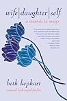 Cover of Wife | Daughter | Self: A Memoir in Essays