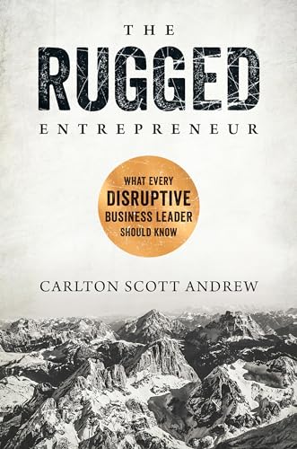 Cover of The Rugged Entrepreneur: What Every Disruptive Business Leader Should Know