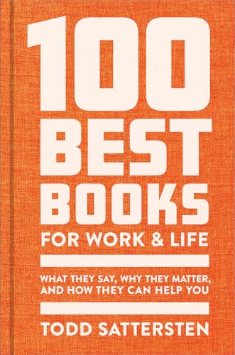 Cover of 100 Best Books for Work and Life: A Reader Guide to What They Say, Why They Matter, and How They Can Help