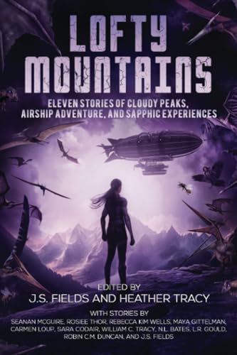Cover of Lofty Mountains: Eleven Stories of Cloudy Peaks, Airship Adventure, and Sapphic Experiences