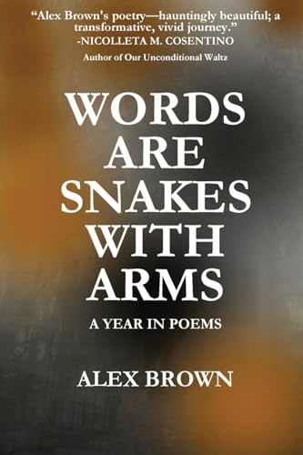 Cover of Words Are Snakes With Arms: A Year in Poems