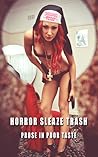 Cover of Horror Sleaze Trash: Prose in Poor Taste
