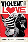 Cover of Violent Love, Vol. 1: Stay Dangerous