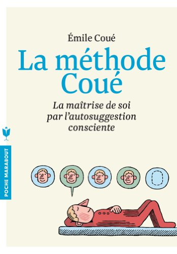 Cover of La Maîtrise de soi-même par l'autosuggestion consciente - La Méthode Coué