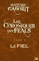 Cover of Les Chroniques des Féals, T2 : Le Fiel