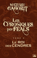 Cover of Les Chroniques des Féals, T3 : Le Roi des Cendres