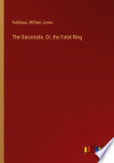 Cover of The Sacontala. Or, the Fatal Ring
