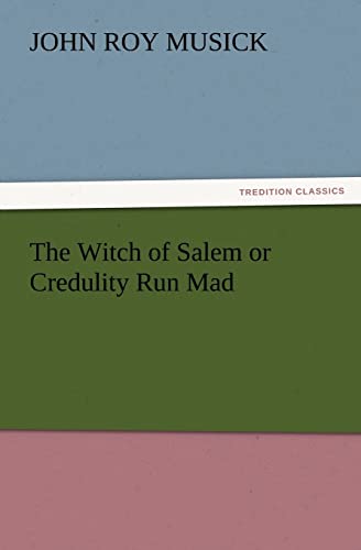 Cover of The Witch of Salem or Credulity Run Mad