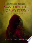 Cover of Masterpieces of Mystery in Four Volumes: Ghost Stories