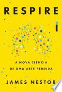 Cover of Respire: A nova ciência de uma arte perdida