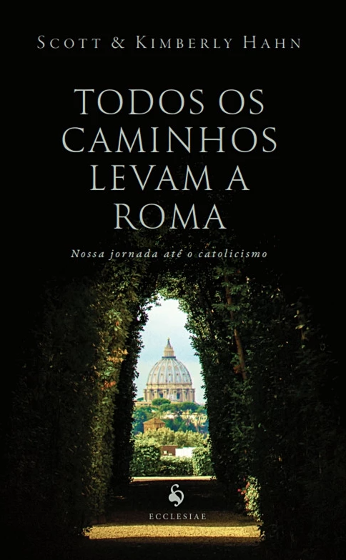 Cover of Todos os caminhos levam a Roma: O nosso percurso até o catolicismo
