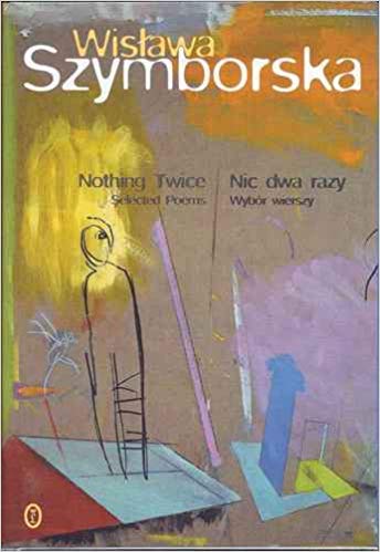 Cover of Nothing Twice: Selected Poems / Nic dwa razy: Wybor wierszy