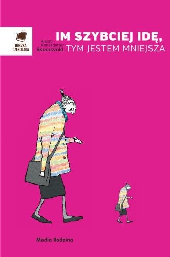 Cover of Im szybciej idę, tym jestem mniejsza