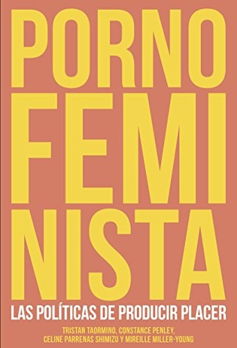Cover of Porno feminista: las políticas de producir placer