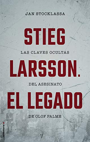 Cover of Stieg Larsson. El legado: Las claves ocultas del asesinato de Olof Palme