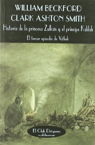 Cover of Historia de la princesa Zulkaïs y el príncipe Kalilah: el tercer episodio de Vathek