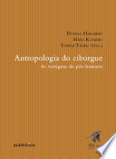Cover of Antropologia do Ciborgue: As vertigens do pós-humano
