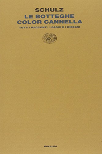 Cover of Le botteghe color cannella. Tutti i racconti, i saggi e i disegni