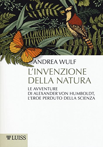 Cover of L'invenzione della Natura: Le Avventure di Alexander von Humboldt, l'Eroe Perduto della Scienza
