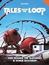 Cover of Tales from the Loop: Our Friends the Machines & Other Mysteries