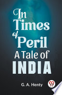 Cover of In Times Of Peril A Tale Of India