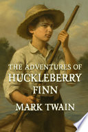 Cover of The Adventures of Huckleberry Finn (Illustrated)