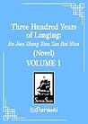 Cover of Three Hundred Years of Longing: Bu Jian Shang Xian San Bai Nian (Novel), Vol. 1