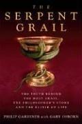 Cover of The Serpent Grail: The Truth Behind the Holy Grail, the Philosopher's Stone and the Elixir of Life
