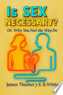 Cover of Is Sex Necessary? Or, Why You Feel the Way You Do
