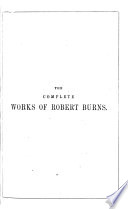 Cover of The Complete Works of Robert Burns Containing His Poems, Songs, and Correspondence