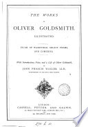 Cover of The works of Oliver Goldsmith: Vicar of Wakefield, select poems and comedies, with intr., notes and a life by J.F. Waller