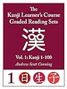 Cover of Kanji Learner's Course Graded Reading Sets, Vol. 1: Kanji 1-100