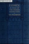 Cover of Edmée: a Tale of the French Revolution