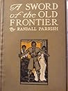 Cover of A Sword of the Old Frontier: A Tale of Fort Chartres and Detroit