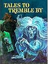 Cover of Tales to Tremble By: A Collection of Famous Stories of Haunting and Suspense